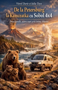 De la Petersburg la Kamceatka cu Sobol 4x4 (Povestiri Copii - Româna) (Romanian Edition)