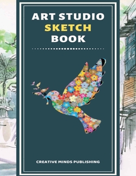 Art Studio Sketch Book: Explore Your Inner Creativity (Personalized Artist Sketchbook for kids/Sketching Pad/Sketchbook Journal, Drawing and Creative ... to Draw) (8.5 x 11 Large Size ,120 Pages )