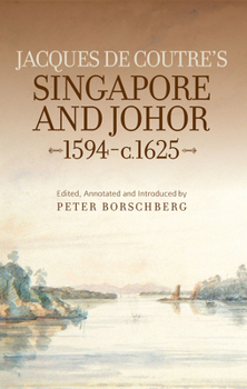 Jacques de Coutre's Singapore and Johor, 1594-c. 1625