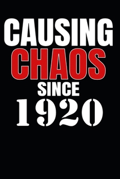 Causing Chaos Since 1920: Birth Year Lined Journal Notebook