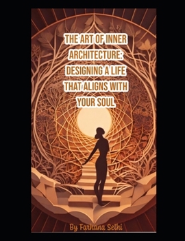 Paperback The Art of Inner Architecture: Designing a Life That Aligns With Your Soul Book