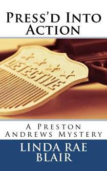 Press'd Into Action - Book #2 of the Preston Andrews Mystery