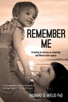 Paperback Remember Me: Creating & Leaving an Inspiring and Memorable Legacy Book