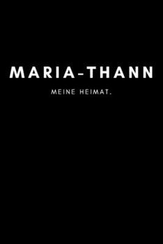 Maria-Thann: Notizbuch, Notizblock, Notebook | Liniert, Linien, Lined | 120 Seiten, DIN A5 (6x9 Zoll) | Notizen, Termine, Ideen, Skizzen, Planer, ... Region, Liebe und Heimat (German Edition)