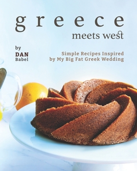 Paperback Greece Meets West: Simple Recipes Inspired by My Big Fat Greek Wedding Book