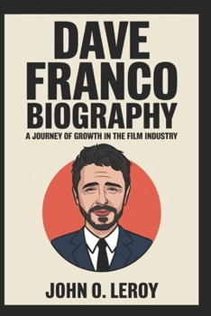 Paperback Dave Franco Biography: A Journey of Growth in the Film Industry By Book