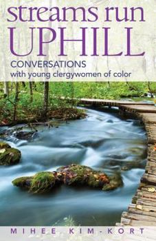 Paperback Streams Run Uphill: Conversations with Young Clergywomen of Color Book