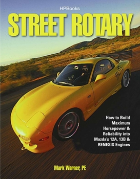 Paperback Street Rotary Hp1549: How to Build Maximum Horsepower & Reliability Into Mazda's 12a, 13b & Renesis Engines Book
