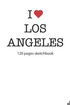 Paperback I love Los Angeles sketchbook: I love Los Angeles notebook I love Los Angeles diary I love Los Angeles booklet I love Los Angeles notebook I heart Lo Book