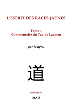 Paperback Commentaire du Tao de Laotseu: L'esprit des races jaunes, Tome 1 [French] Book