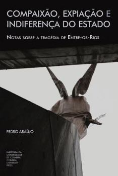 Paperback Compaixão, expiação e indiferença do Estado: notas sobre a tragédia de Entre-os-Rios [Portuguese] Book