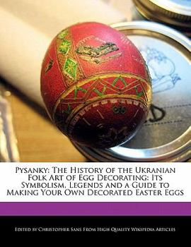 Paperback Pysanky: The History of the Ukranian Folk Art of Egg Decorating: Its Symbolism, Legends and a Guide to Making Your Own Decorate Book