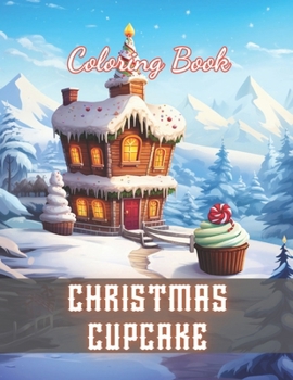 Paperback Christmas Cupcake Coloring Book: 100+ Unique and Beautiful Designs for All Fans Book