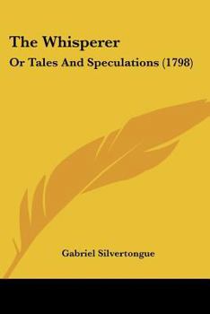 Paperback The Whisperer: Or Tales And Speculations (1798) Book