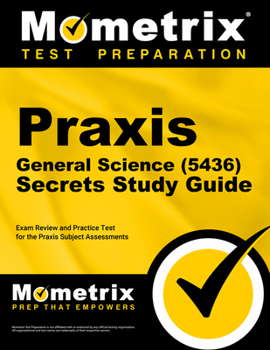 Paperback PRAXIS General Science (5436) Secrets Study Guide: Exam Review and Practice Test for the PRAXIS Subject Assessments Book
