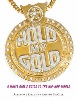 Paperback Hold My Gold: A White Girl's Guide to the Hip-Hop World Book
