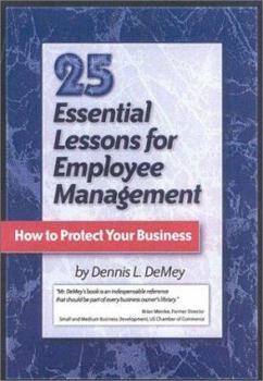 Paperback 25 Essential Lessons for Employee Management: How to Protect Your Business Book