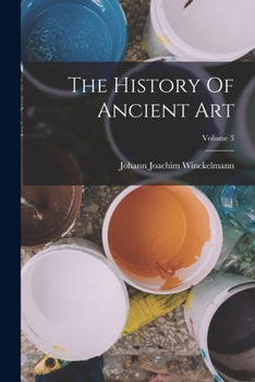 Paperback The History Of Ancient Art; Volume 3 Book