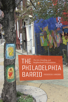 Paperback The Philadelphia Barrio: The Arts, Branding, and Neighborhood Transformation Book