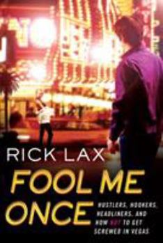 Paperback Fool Me Once: Hustlers, Hookers, Headliners, and How Not to Get Screwed in Vegas Book