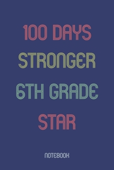 Paperback 100 Days Stronger 6th Grade Star: Notebook Book