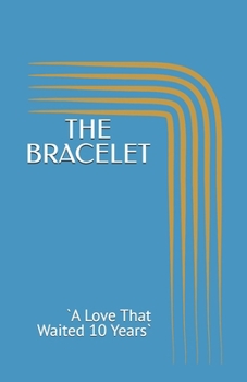 Paperback The Bracelet: `A Love That Waited 10 Years` Book