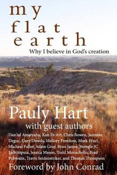 Paperback My Flat Earth: Why I Believe God's Creation Book