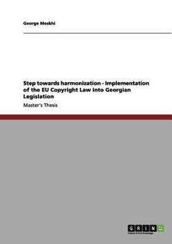 Paperback Step towards harmonization - Implementation of the EU Copyright Law into Georgian Legislation Book