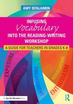Paperback Infusing Vocabulary Into the Reading-Writing Workshop: A Guide for Teachers in Grades K-8 Book
