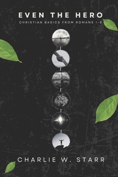 Paperback Even the Hero: Christian Basics from Romans 1-8 Book