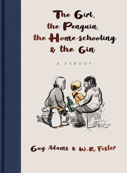 Hardcover The Girl, the Penguin, the Home-Schooling and the Gin: A Parody Book