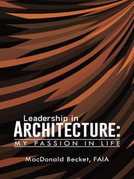 Paperback Leadership in Architecture: My Passion in Life Book