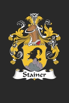 Paperback Stainer: Stainer Coat of Arms and Family Crest Notebook Journal (6 x 9 - 100 pages) Book