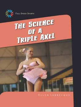 The Science of a Triple Axel - Book  of the Full-Speed Sports