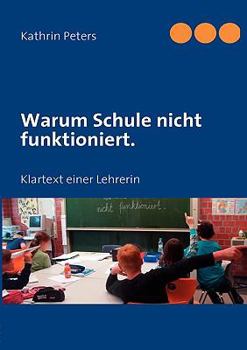 Paperback Warum Schule nicht funktioniert.: Klartext einer Lehrerin [German] Book