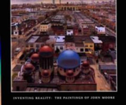 Hardcover Inventing Reality: The Paintings of John Moore Book