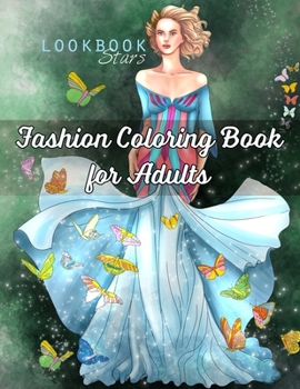 Paperback Fashion Coloring Book for Adults: An Adult Coloring Book with Fantasy Fashion Illustrations Featuring Whimsical Creatures, Butterflies, Unicorns and F Book