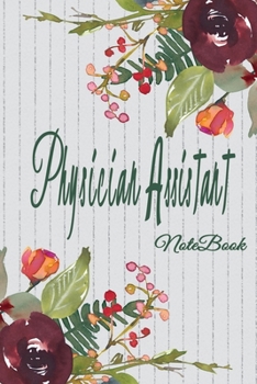 Physician Assistant Notebook: Physician Assistant Notebook,  Journal Or Diary To Write In - Perfect Thanksgiving Birthday Appreciation Thank You Novelty Gift Ideas For Physician Assistant & Coworkers.