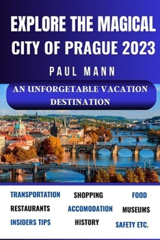 Paperback Explore the magical City of Prague - 2023: An Unforgettable Vacation Destination [Large Print] Book