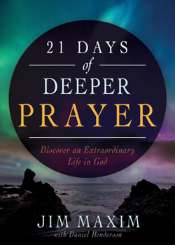 Paperback 21 Days of Deeper Prayer: Discover an Extraordinary Life in God Book