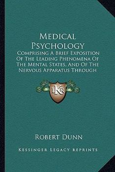 Paperback Medical Psychology: Comprising A Brief Exposition Of The Leading Phenomena Of The Mental States, And Of The Nervous Apparatus Through Whic Book