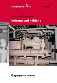 Baukonstruktionen Volume 1-17 / Heizung Und Kuhlung - Book #15 of the Baukonstruktionen