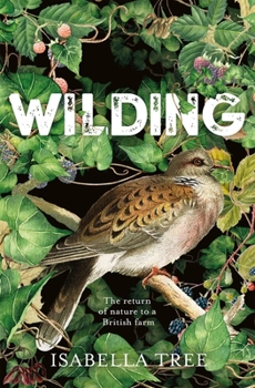 Hardcover Wilding: The Return of Nature to a British Farm Book