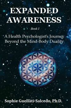 Hardcover Expanded Awareness: A Health Psychologist’s Journey Beyond the Mind-Body Duality Book