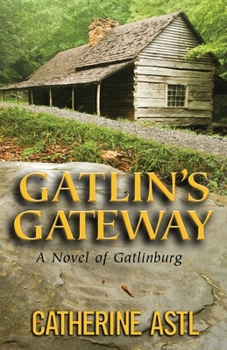 Paperback Gatlin's Gateway: A Novel of Gatlinburg Book