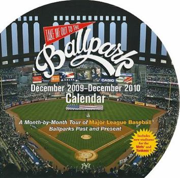 Take Me Out To The Ballpark 2010 Wall Calendar: A Month-By-Month Tour of Major League Baseball Ballparks Past and Present