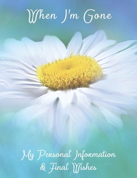 Paperback When I'm Gone: My Personal Information & Final Wishes Book