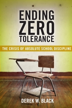 Hardcover Ending Zero Tolerance: The Crisis of Absolute School Discipline Book