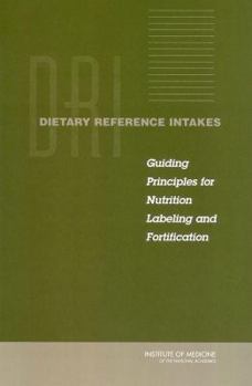 Paperback Dietary Reference Intakes: Guiding Principles for Nutrition Labeling and Fortification Book