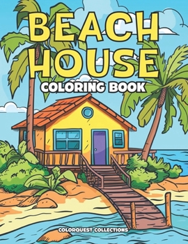 Beach House Coloring Book: Whimsical Coastal Getaways to Color (Beach House Coloring Books)